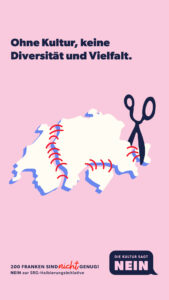 Die Kultur sagt NEIN. 200 Franken sind NICHT genug! Nein zur SRG-Halbierungsinitiative